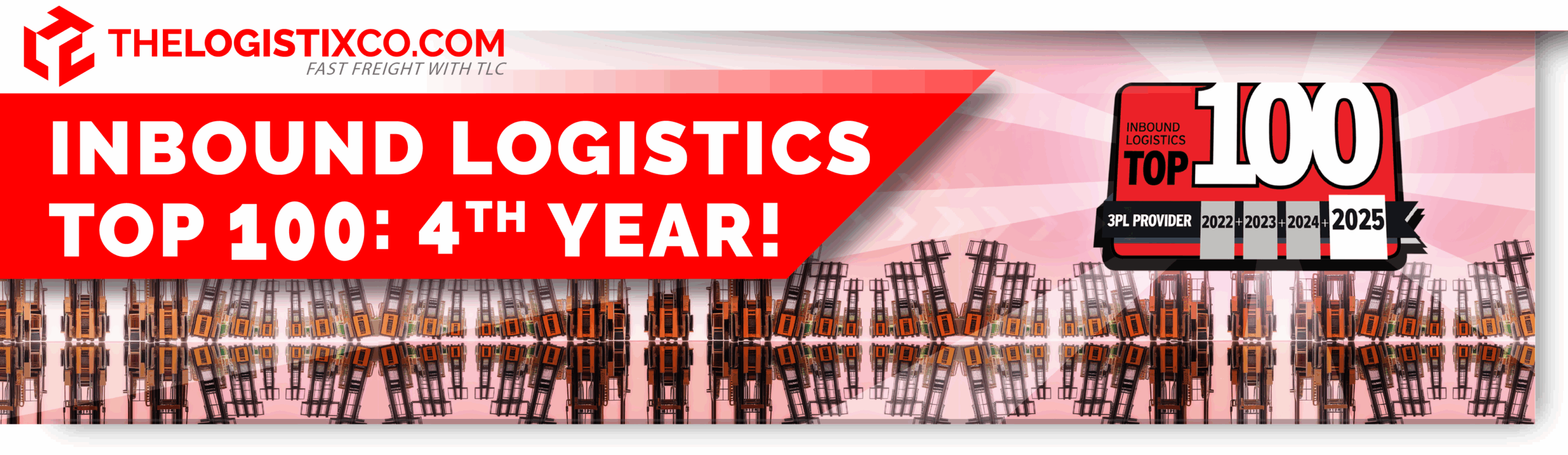 Celebratory banner from The Logistix Company announcing recognition in Inbound Logistics’ Top 100 3PL Providers for the 4th consecutive year, 2022 through 2025, featuring forklifts and bold red typography.